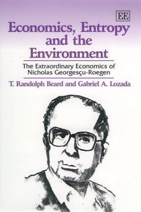 Economics, Entropy And The Environment - T. Randolph Bear...