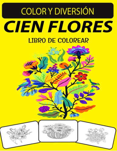 Libro: Cien Flores Libro De Colorear: Alucinante, Maravillos