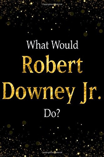 What Would Robert Downey Jr Dor Black And Gold Robert Downey