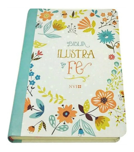 Biblia Ilustra Tu Fe Nvi Tapa Blanda Floral