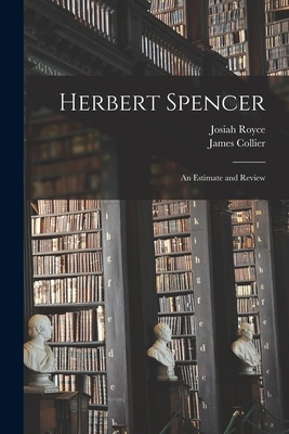 Libro Herbert Spencer: An Estimate And Review - Royce, Jo...