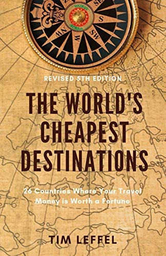 The Worldøs Cheapest Destinations: 26 Countries Where Your Travel Money Is Worth A Fortune, De Leffel, Tim. Editorial Al Centro Media, Tapa Blanda En Inglés