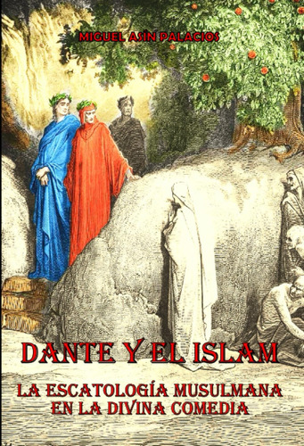 Libro: Dante Y El Islam: La Escatología Musulmana En La Divi