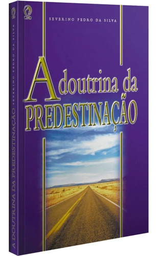 Livro A Doutrina Da Predestinação - Severino Pedro Cpad
