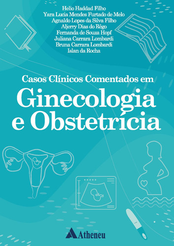 Casos Clínicos Comentados em Ginecologia e Obstetrícia, de Filho, Helio Haddad. Editora Atheneu Ltda, capa mole em português, 2021