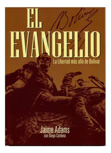 El Evangelio La Libertad Mas Allá De Bolívar, de Jaime Adams. Editorial Poiema en español