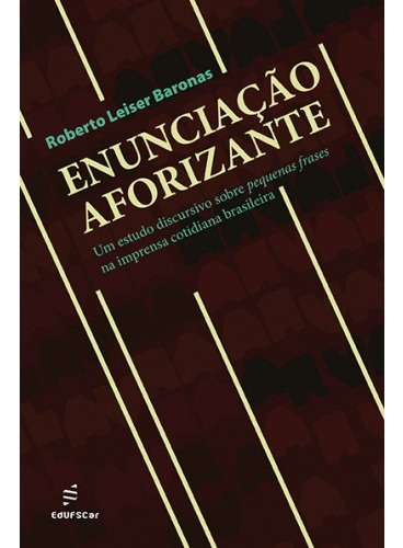 Enunciacão aforizante, de Baronas, Roberto Leiser. Editora Fundação de Apoio Inst. Ao Desenv. Cient. E Tecnologico, capa mole em português, 2013