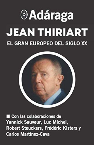 Adaraga: Jean Thiriart: El Gran Europeo Del Siglo Xx