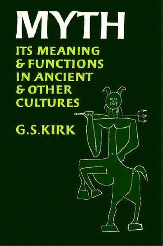 Myth, De G. S. Kirk. Editorial University California Press, Tapa Blanda En Inglés