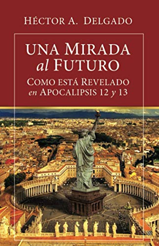 Una Mirada Al Futuro Como Esta Revelado En Apocalipsis 12 Y