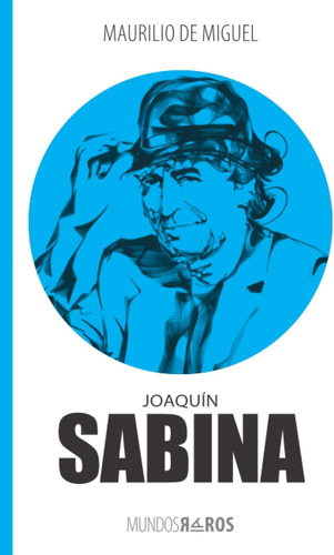 Libro: Joaquín Sabina (mundos Raros) (spanish Edition)