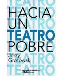 Hacia Un Teatro Pobre - Grotowski - Siglo Xxi