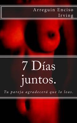 Libro 7 Dã­as Juntos.: Tu Pareja Agradecerã¡ Que Lo Leas....