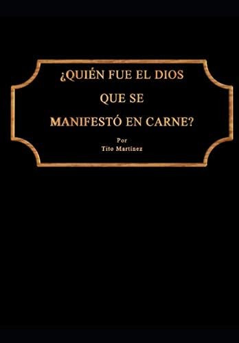 Libro Quién Fue El Dios Que Se Manifestó En Carne? (spanish