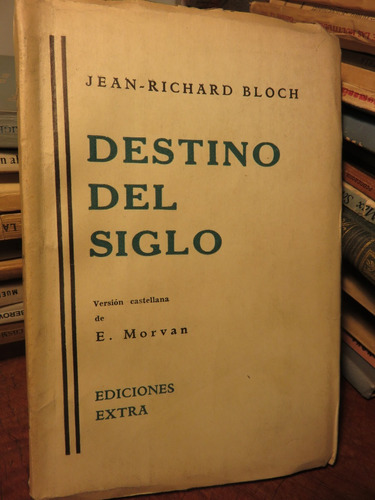 Destino Del Siglo. Ensayos De Época Jean Richard Bloch