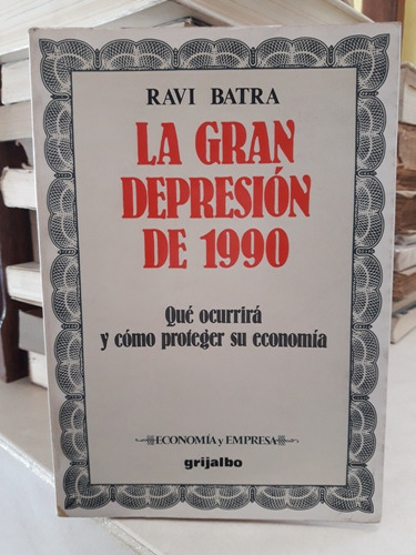 Economía. La Gran Depresión De 1990. Ravi Batra