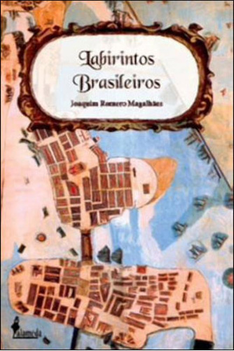 Labirintos Brasileiros, De Magalhaes, Joaquim Romero. Editora Alameda, Capa Mole, Edição 1ª Edição - 2011 Em Português