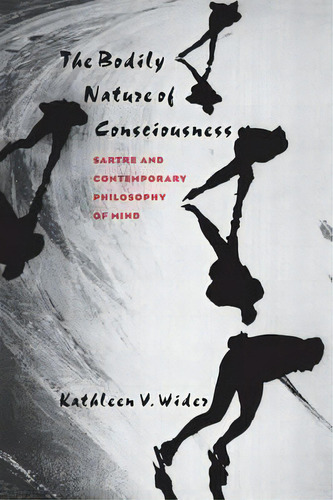 The Bodily Nature Of Consciousness, De Kathleen V. Wider. Editorial Cornell University Press, Tapa Blanda En Inglés