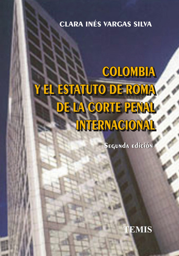 Colombia Y El Estatuto De Roma De La Corte Penal Internacio