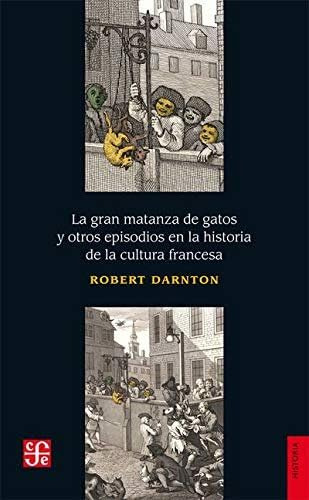 Libro La Gran Matanza De Gatos  De Darnton Robert  Fce