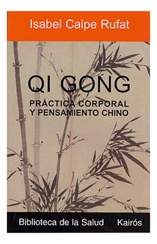 Qi Gong . Practica Corporal Y Pensamiento Chino