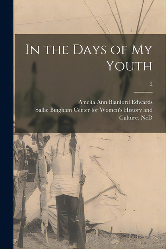 In The Days Of My Youth; 2, De Edwards, Amelia Ann Blanford 1831-1892. Editorial Legare Street Pr, Tapa Blanda En Inglés