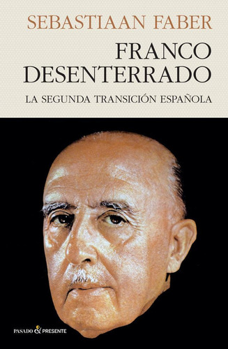 Libro: Franco Desenterrado. Faber, Sebastiaan. Pasado Y Pres
