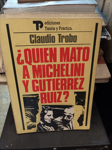 Quién Mató A Michelini Y Gutiérrez Ruiz? Claudio Trobo
