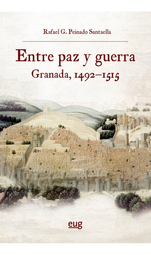 Entre Paz Y Guerra, De Peinado Santaella, Rafael G.. Editorial Universidad De Granada, Tapa Blanda En Español