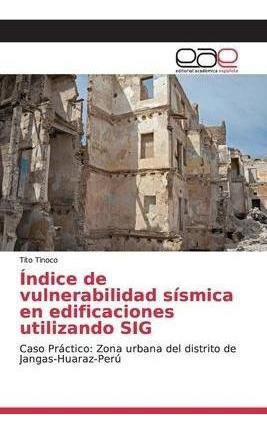 Indice De Vulnerabilidad Sismica En Edificaciones Utiliaqwe