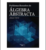 Comprar Libro: Problemas Resueltos De Algebra Abstracta (spanish