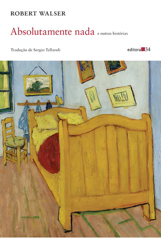 Absolutamente nada e outras histórias, de Walser, Robert. Editorial Editora 34 Ltda., capa mole em português, 2014