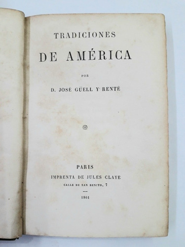 Tradiciones De America. Jose Guell Y Rente. Paris 1861