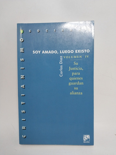 Soy Amado, Luego Existo Carlos Díaz Volumen Iv