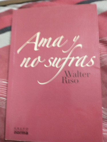 Ama Y No Sufras Walter Riso