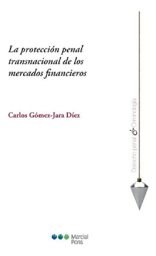 Libro - La Protección Penal Transnacional De Los Mercados F