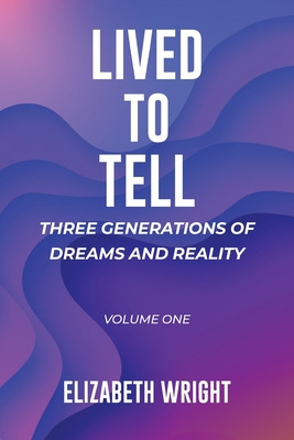 Libro Lived To Tell: Three Generations Of Dreams And Real...