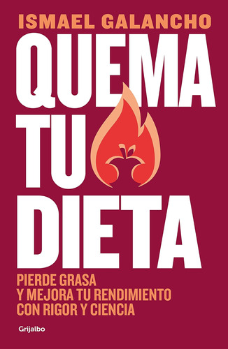 Libro: Quema Tu Dieta. Pierde Grasa Y Mejora Tu Rendimiento 