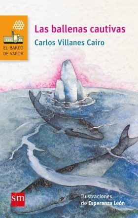 Las Ballenas Cautivas, Carlos Villanes Cairo, Ed. Sm.