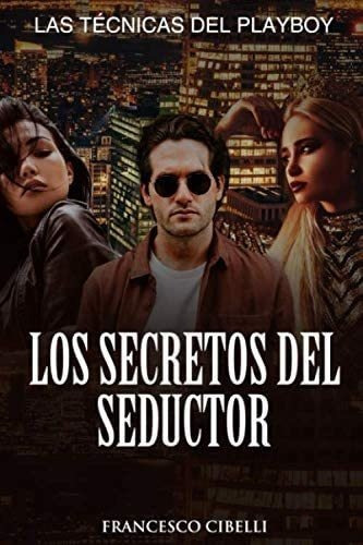 Libro: Los Secretos Del Seductor: Las Técnicas Del Playbo&..