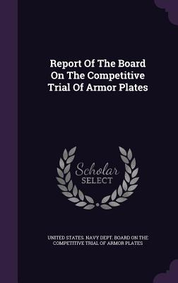 Libro Report Of The Board On The Competitive Trial Of Arm...