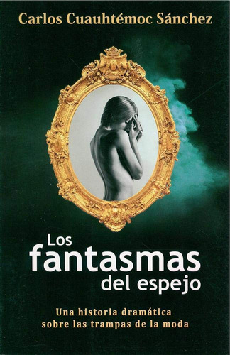Libro : Los Fantasmas Del Espejo - Sanchez, Ing. Carlos...