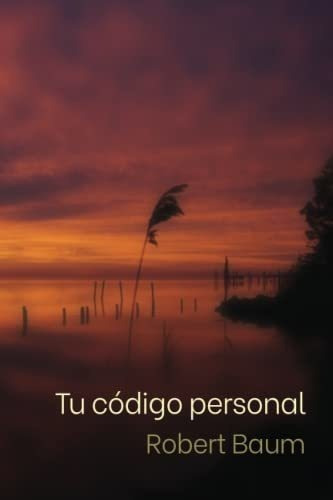 Tu Codigo Personal Para Que Te Buscan Las Personas, De Baum, Robert. Editorial Independently Published En Español