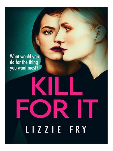 Kill For It: How Far Will She Go? (paperback) - Lizzie. Ew05
