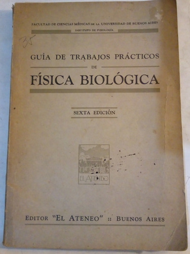Guia De Trabajos Practicos De Fisica Biologica - El Ateneo