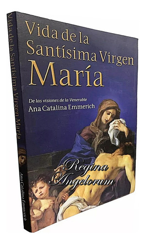 Vida De La Santísima Virgen María - Ana Catalina Emmerick