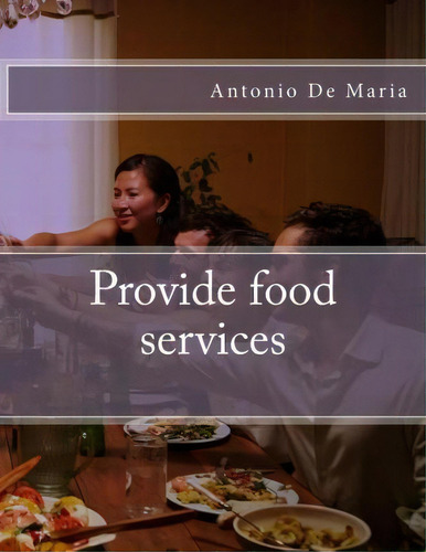 Provide Food Services, De Mr Antonio Rosario De Maria. Editorial Createspace Independent Publishing Platform, Tapa Blanda En Inglés