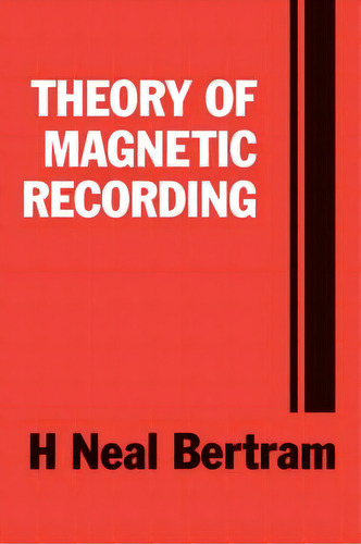 Theory Of Magnetic Recording, De H.neal Bertram. Editorial Cambridge University Press, Tapa Blanda En Inglés