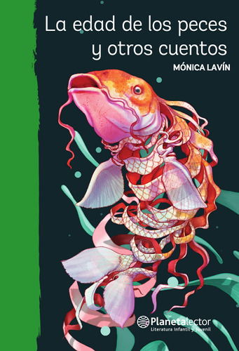 La edad de los peces y otros cuentos, de Lavín, Mónica. Serie Planeta Verde Editorial Planetalector México, tapa blanda en español, 2018