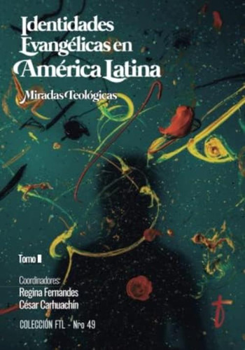 Identidades Evangélicas En América Latina: Miradas Teológicas. Numero 49. Tomo 2 (spanish Edition), De Carhuachín, Sr César  G.. Editorial Oem, Tapa Blanda En Español